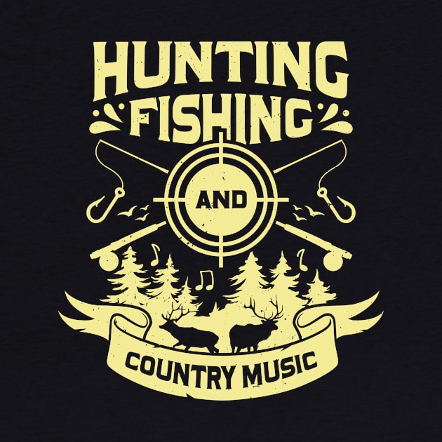 Hunting Fishing And Country Music by Dolde08